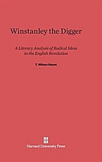 Winstanley the Digger: A Literary Analysis of Radical Ideas in the English Revolution (Hardcover, Reprint 2014)