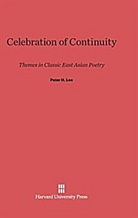 Celebration of Continuity: Themes in Classic East Asian Poetry (Hardcover, Reprint 2014)