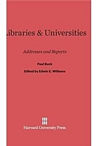 Libraries and Universities: Addresses and Reports (Hardcover, Reprint 2014)