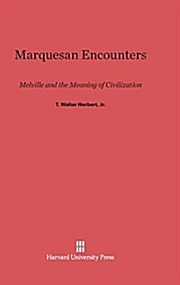 Marquesan Encounters: Melville and the Meaning of Civilization (Hardcover, Reprint 2014)