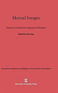 Mutual Images: Essays in American-Japanese Relations (Hardcover, Reprint 2014)