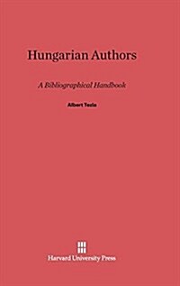 Hungarian Authors: A Bibliographical Handbook (Hardcover, Reprint 2014)