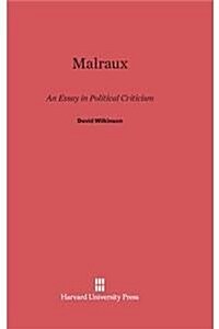 Malraux: An Essay in Political Criticism (Hardcover, Reprint 2014)