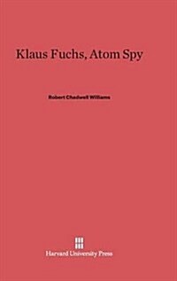 Klaus Fuchs, Atom Spy (Hardcover)