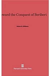 Toward the Conquest of Beriberi (Hardcover)