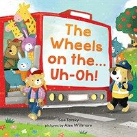 The Wheels on The...Uh-Oh! (Hardcover)