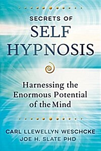 Secrets of Self Hypnosis: Harnessing the Enormous Potential of the Mind (Paperback)