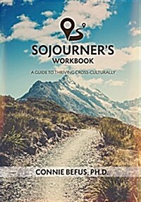 Sojourners Workbook: A Guide to Thriving Cross-Culturally (Paperback)