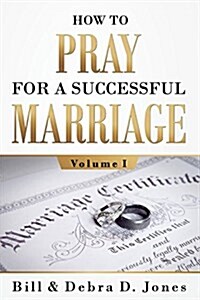 How to Pray for a Successful Marriage: Volume I (Paperback)