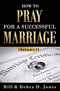 How to Pray for a Successful Marriage: Volume II: Volume II (Paperback)
