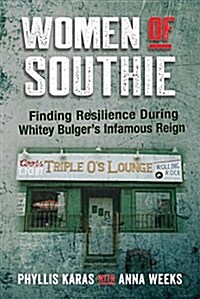 Women of Southie: Finding Resilience During Whitey Bulgers Infamous Reign (Paperback)