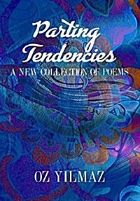 Parting Tendencies - Collector Edition: A New Collection of Poems (Hardcover)