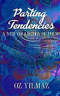 Parting Tendencies - Collector Edition: A New Collection of Poems (Hardcover)