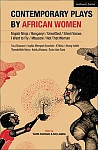 Contemporary Plays by African Women : Niqabi Ninja; Not That Woman; I Want to Fly; Silent Voices; Unsettled; Mbuzeni; Bonganyi (Paperback)