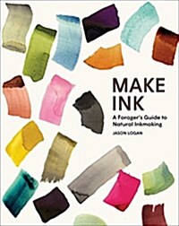 Make Ink: A Foragers Guide to Natural Inkmaking (Hardcover)