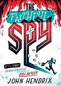 The Faithful Spy: Dietrich Bonhoeffer and the Plot to Kill Hitler (Paperback)