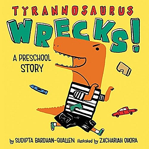 Tyrannosaurus Wrecks!: A Preschool Story (Board Books)