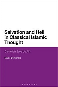 Salvation and Hell in Classical Islamic Thought : Can Allah Save Us All? (Hardcover)