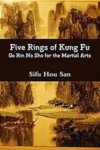Five Rings of Kung Fu: Go Rin No Sho for the Martial Arts (Paperback)