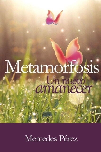 Metamorfosis, Un Nuevo Amanecer (Paperback)