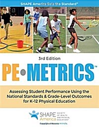 Pe Metrics: Assessing Student Performance Using the National Standards & Grade-Level Outcomes for K-12 Physical Education (Paperback, 3)