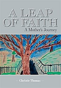 A Leap of Faith: A Mothers Journey (Hardcover)