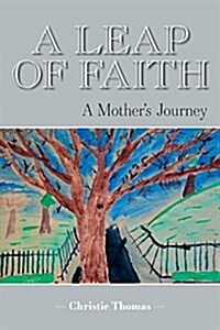 A Leap of Faith: A Mothers Journey (Paperback)