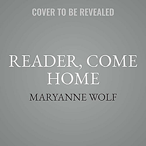 Reader, Come Home: The Reading Brain in a Digital World (MP3 CD)