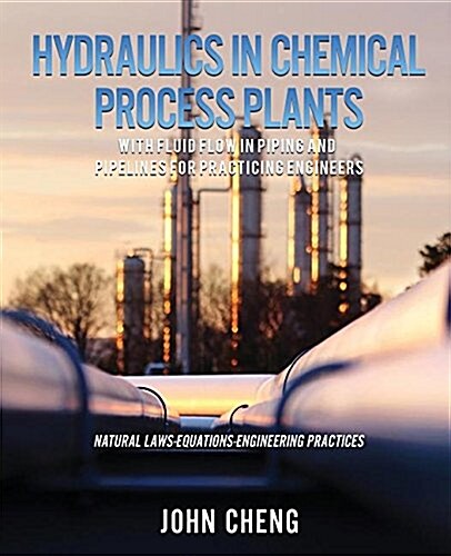 Hydraulics in Chemical Process Plants with Fluid Flow in Piping and Pipelines for Practicing Engineers (Paperback)