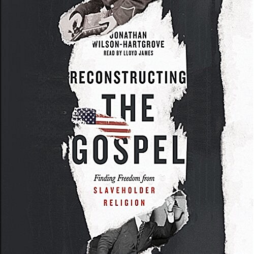 Reconstructing the Gospel: Finding Freedom from Slaveholder Religion (Audio CD)