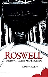 Roswell: History, Haunts and Legends (Hardcover)