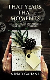 That Years, That Moments: Memories and Experiences That Are Still Valuable (Paperback)