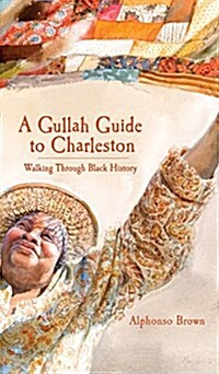A Gullah Guide to Charleston: Walking Through Black History (Hardcover)