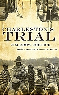 Charlestons Trial: Jim Crow Justice (Hardcover)