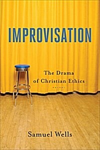 Improvisation: The Drama of Christian Ethics (Paperback, Repackaged)