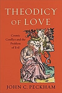 Theodicy of Love: Cosmic Conflict and the Problem of Evil (Paperback)