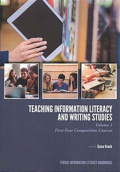 Teaching Information Literacy and Writing Studies: Volume 1, First-Year Composition Courses (Paperback)