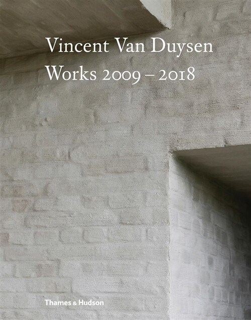 Vincent Van Duysen Works 2009–2018 (Hardcover)
