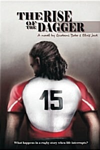 The Rise of the Dagger: What Happens in a Rugby Story When Life Interrupts? (Paperback)