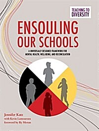 Ensouling Our Schools: A Universally Designed Framework for Mental Health, Well-Being, and Reconciliation (Paperback)