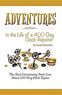 Adventures in the Life of a 400-Day Clock Repairer (Paperback)
