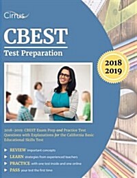 CBEST Test Preparation 2018-2019: CBEST Exam Prep and Practice Test Questions with Explanations for the California Basic Educational Skills Test (Paperback)
