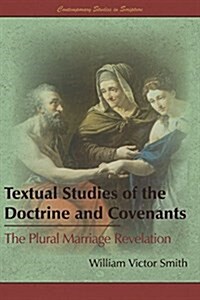 Textual Studies of the Doctrine and Covenants: The Plural Marriage Revelation (Paperback)