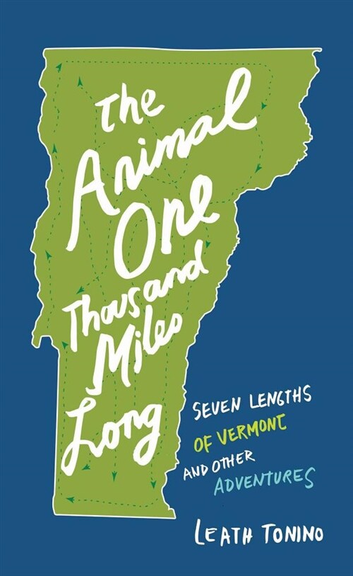 The Animal One Thousand Miles Long: Seven Lengths of Vermont and Other Adventures (Paperback)