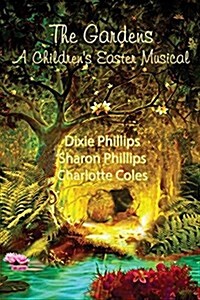 The Gardens: Childrens Easter Musical (Paperback)