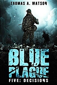 Blue Plague: Decisions (Blue Plague Book 5) (Paperback)