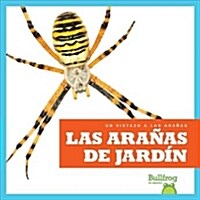 Las Aranas de Jardin (Garden Spiders) (Hardcover)