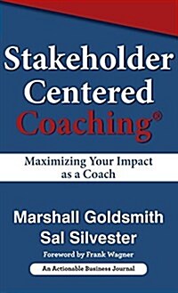 Stakeholder Centered Coaching: Maximizing Your Impact as a Coach (Hardcover)