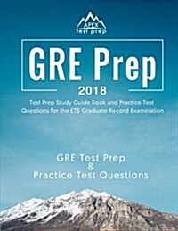 GRE Prep 2018: Test Prep Study Guide Book and Practice Test Questions for the Ets Graduate Record Examination (Paperback)