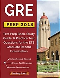 GRE Prep 2018: Test Prep Book, Study Guide, & Practice Test Questions for the Ets Graduate Record Examination (Paperback)